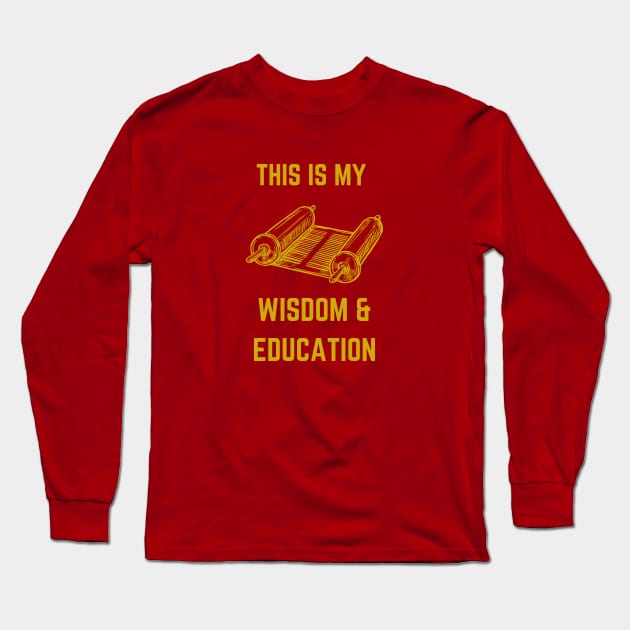 This Is My Wisdom & Education T's & Accessories Long Sleeve T-Shirt by Jacob's Seed Podcast